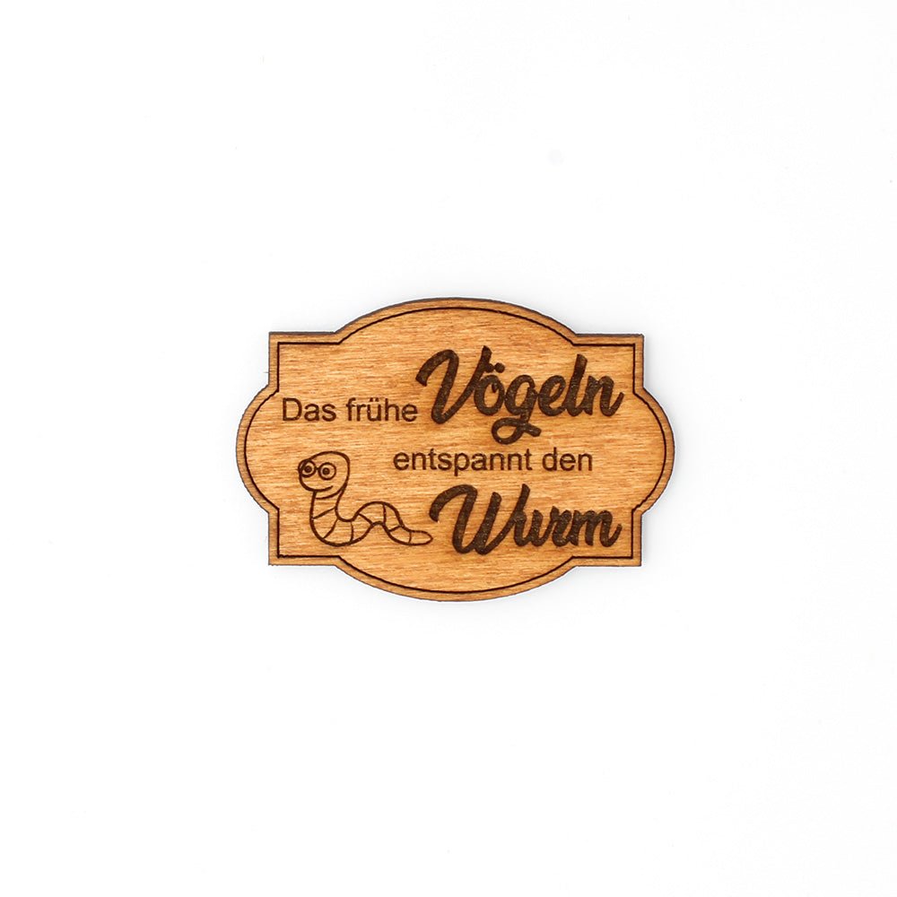Magnet "Das frühe Vögeln entspannt den Wurm" - Nanino Design Onlineshop -