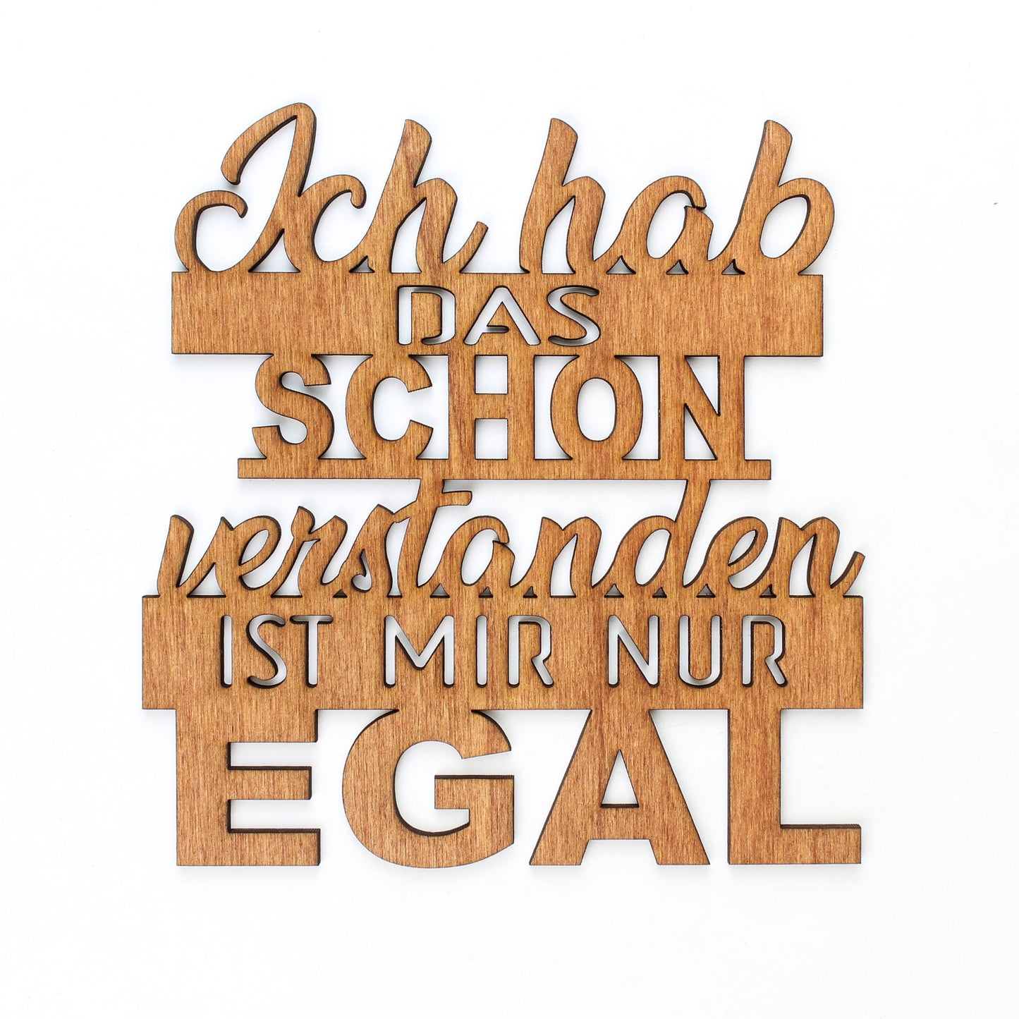 Spruch Holz "Ich hab das schon verstanden ist mir nur egal" - Nanino Design Onlineshop -