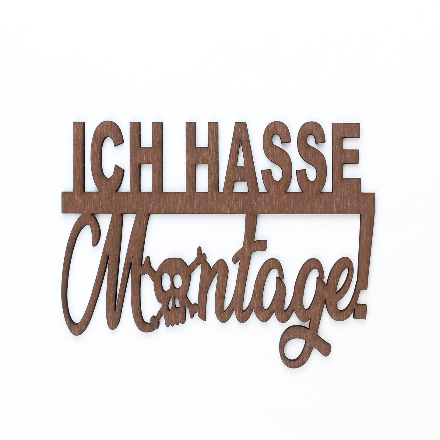 Spruch Holz "Ich hasse Montage" - Nanino Design Onlineshop -