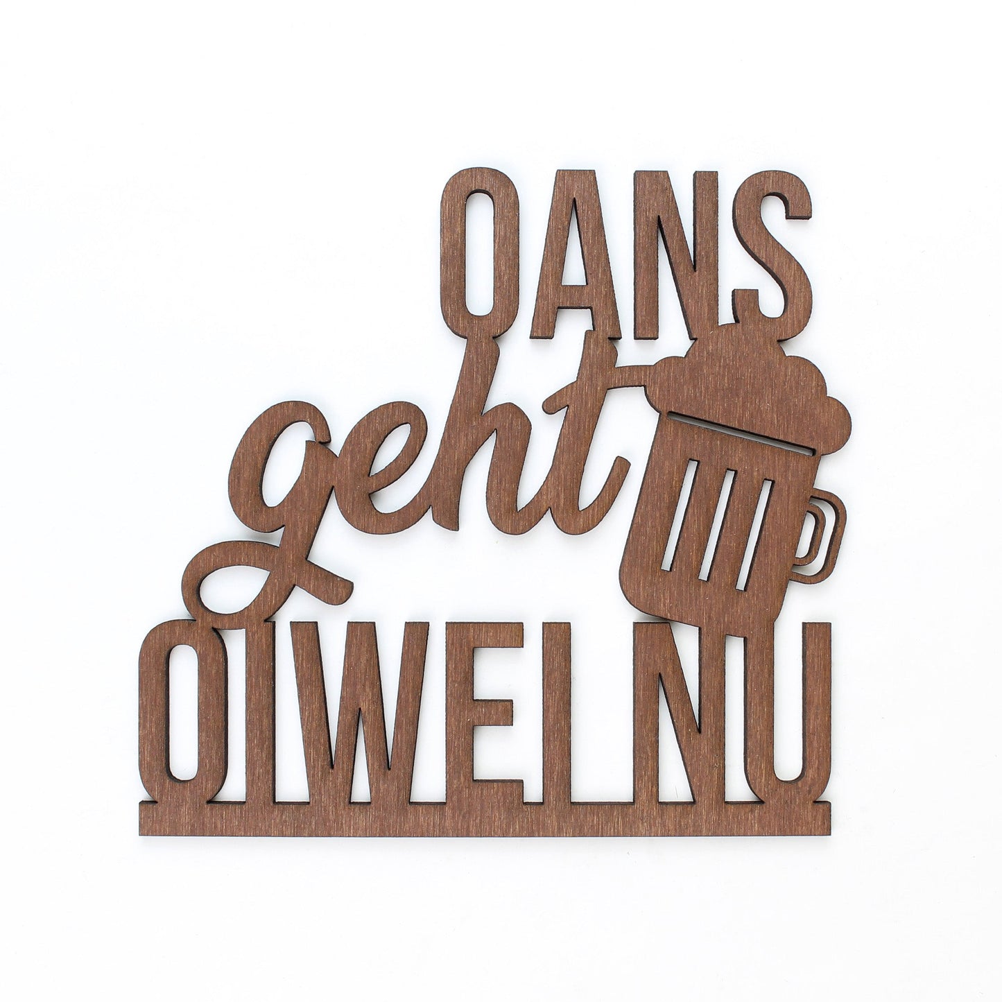 Spruch Holz "Oans geht oiwei nu" - Nanino Design Onlineshop -