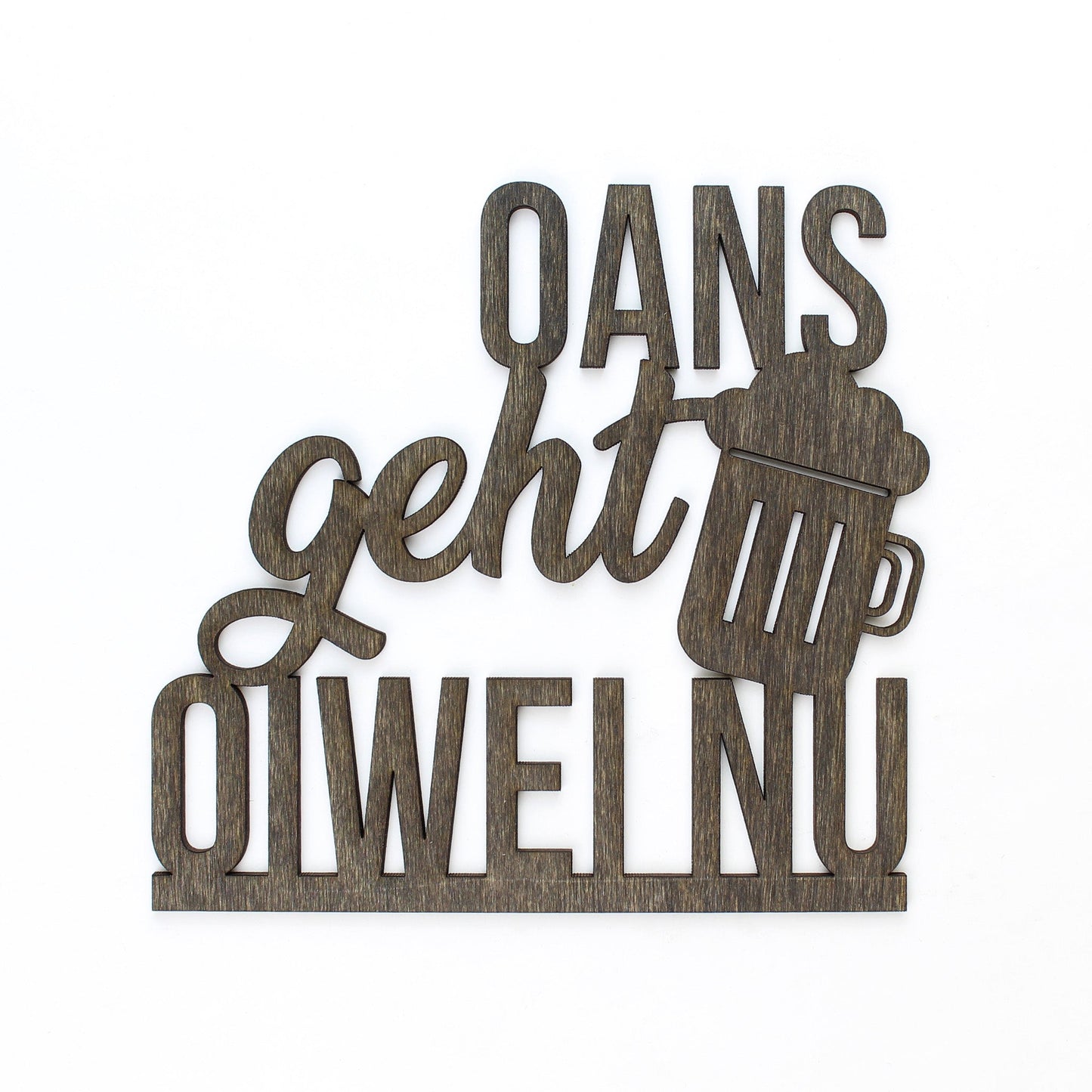Spruch Holz "Oans geht oiwei nu" - Nanino Design Onlineshop -