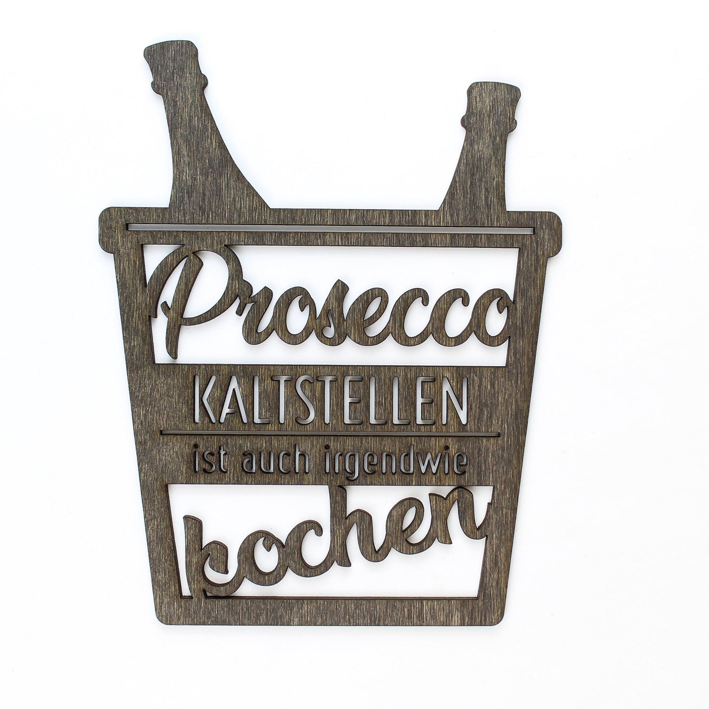 Spruch Holz "Prosecco kaltstellen ist auch irgendwie kochen" - Nanino Design Onlineshop -