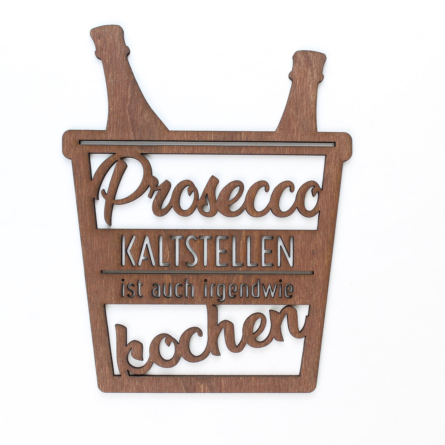 Spruch Holz "Prosecco kaltstellen ist auch irgendwie kochen" - Nanino Design Onlineshop -