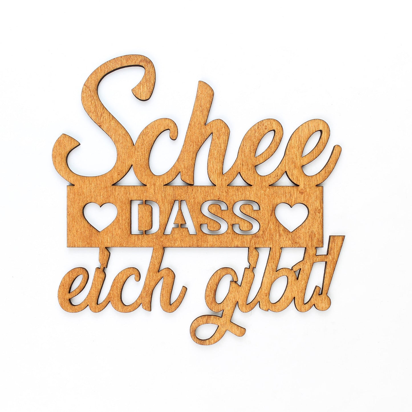 Spruch Holz "Schee dass eich gibt!" - Nanino Design Onlineshop -