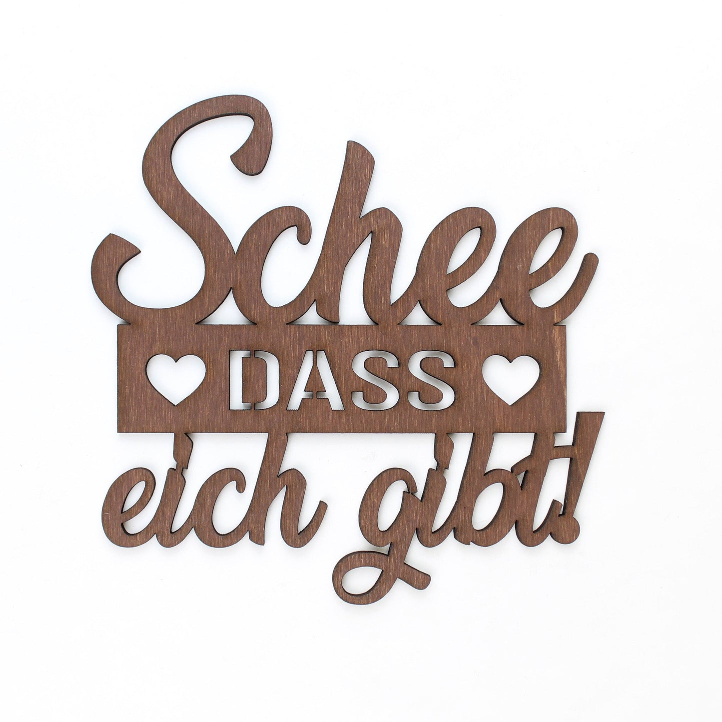 Spruch Holz "Schee dass eich gibt!" - Nanino Design Onlineshop -