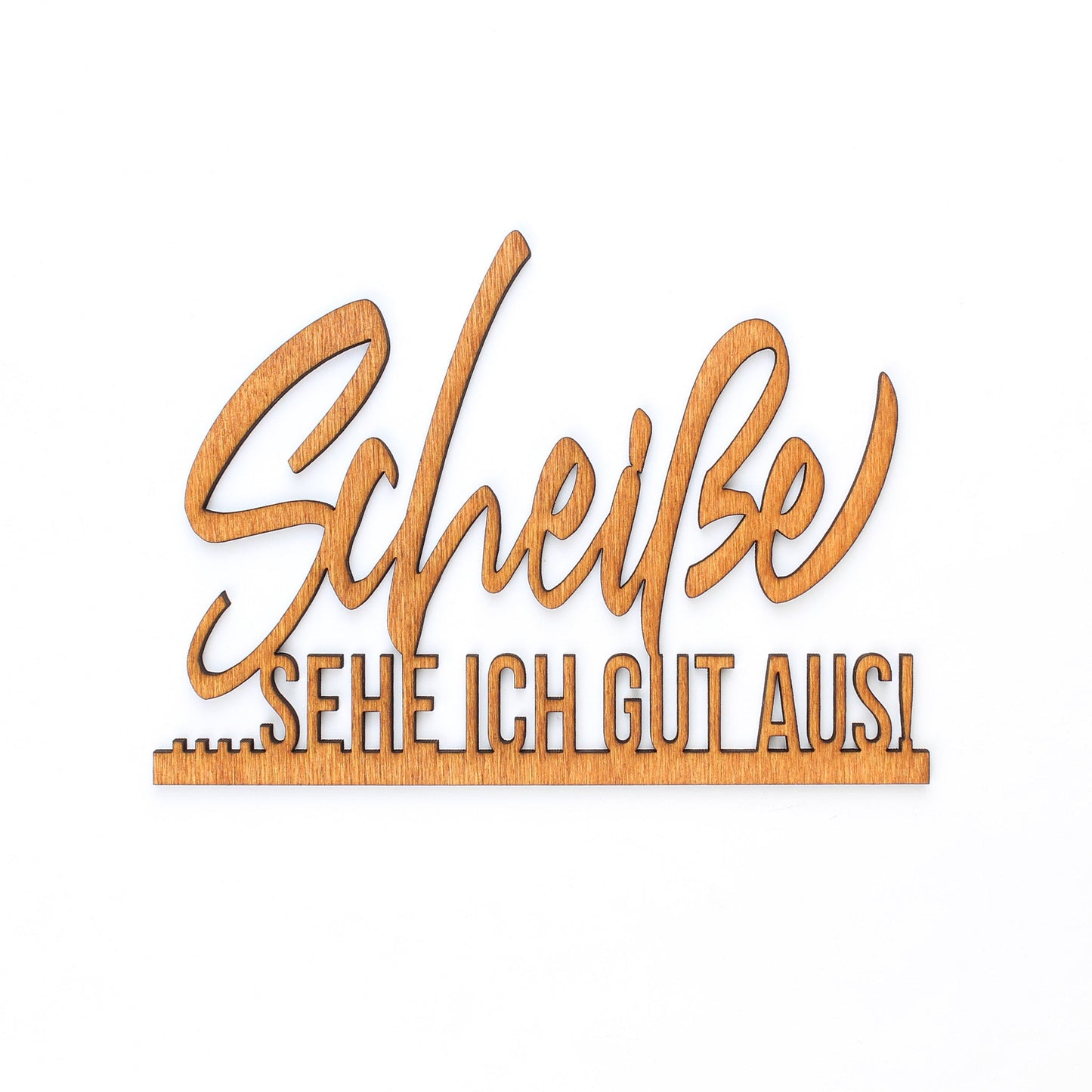 Spruch Holz "Scheiße sehe ich gut aus" - Nanino Design Onlineshop -