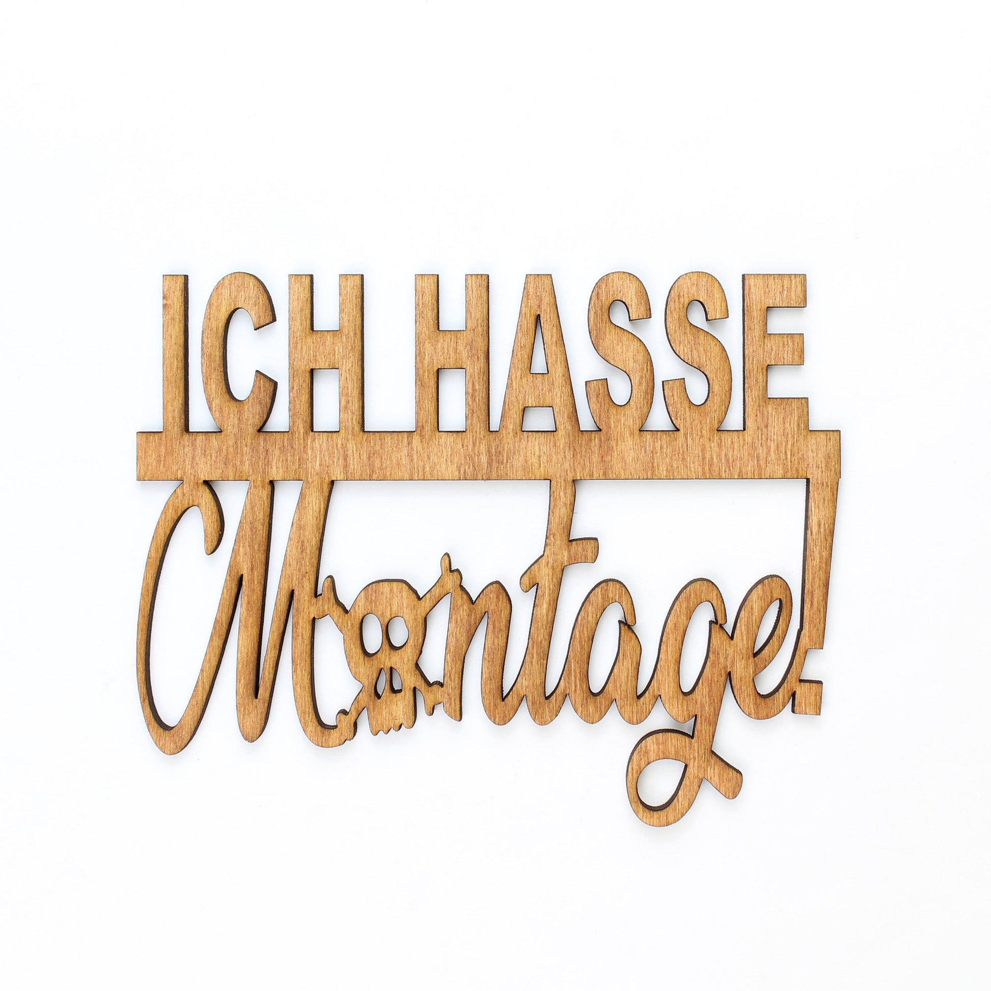 Spruch Holz "Ich hasse Montage" - Nanino Design Onlineshop -
