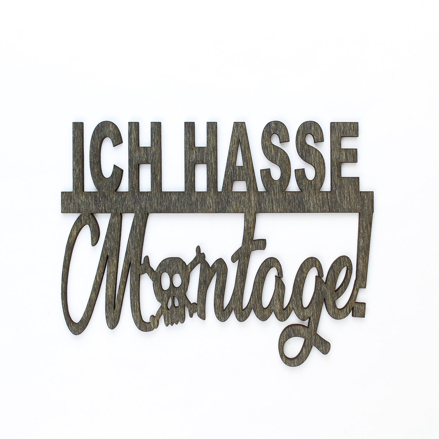 Spruch Holz "Ich hasse Montage" - Nanino Design Onlineshop -