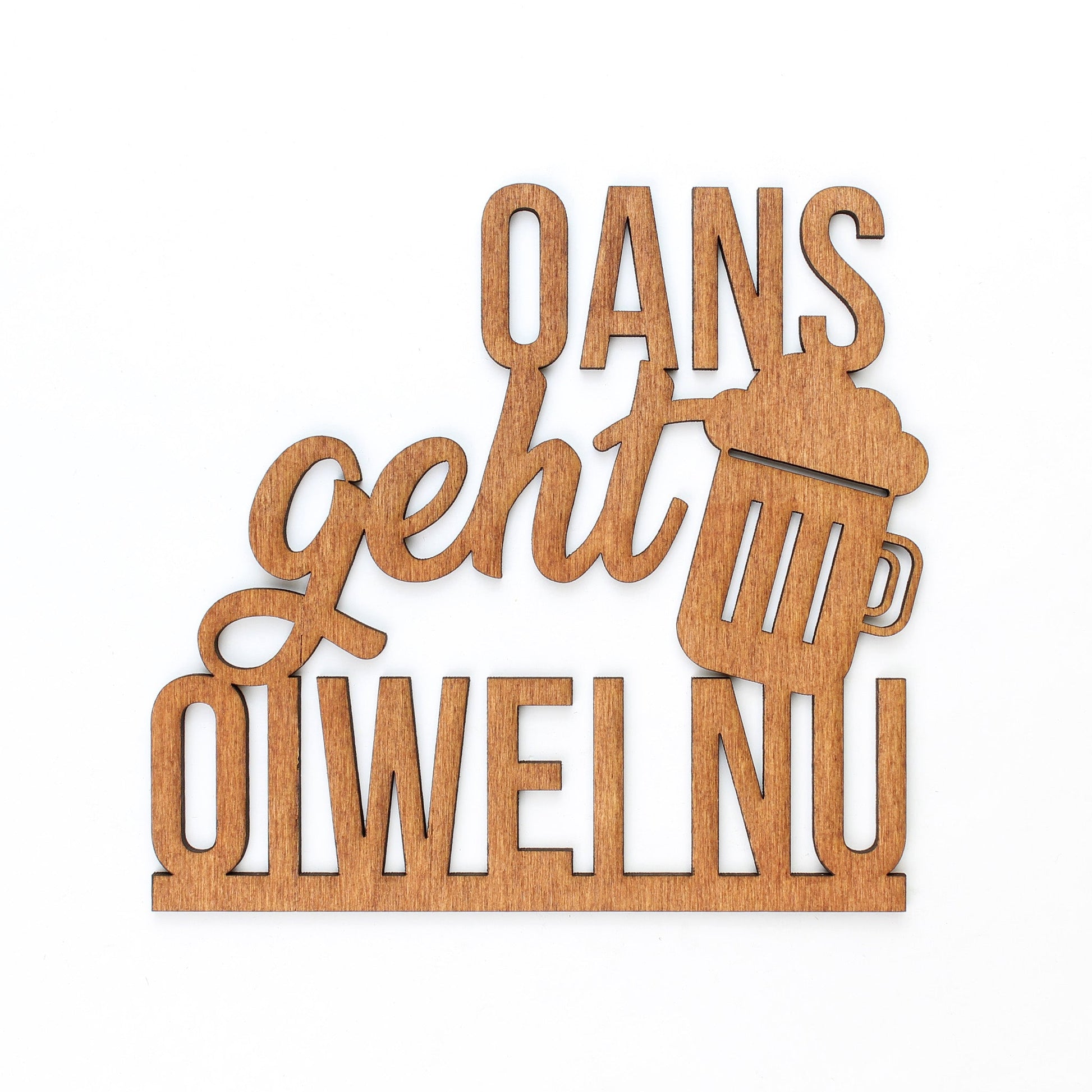 Spruch Holz "Oans geht oiwei nu" - Nanino Design Onlineshop -