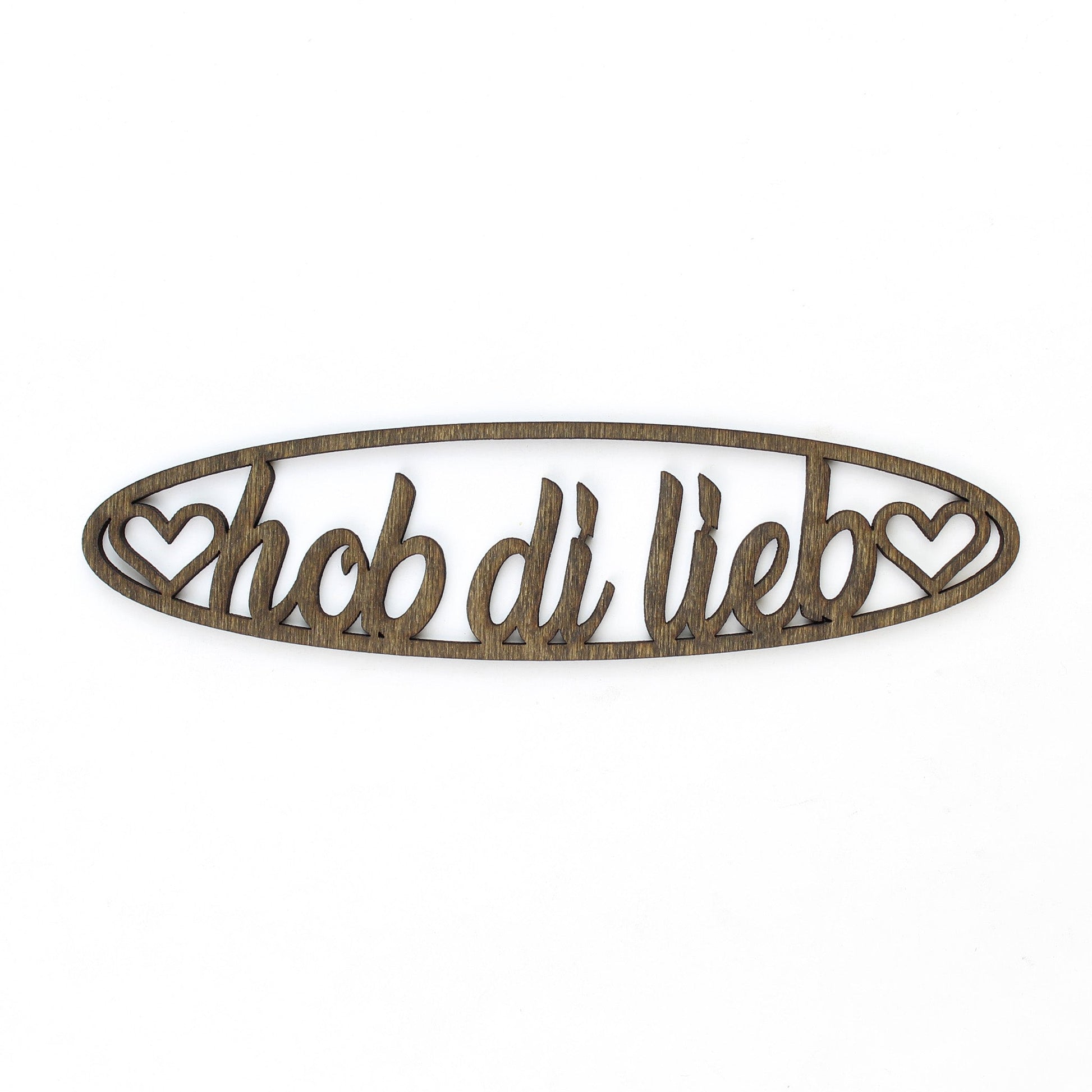 Spruch Holz oval "hob di lieb" - Nanino Design Onlineshop -