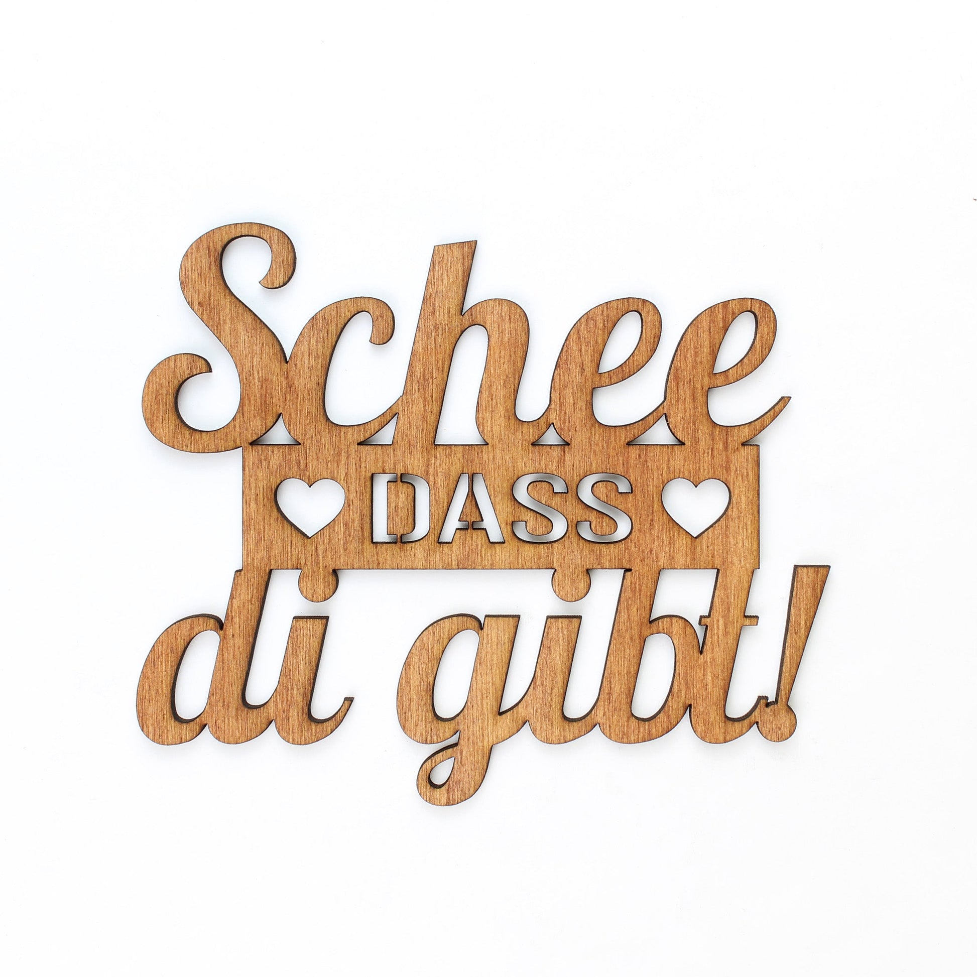 Spruch Holz "Schee dass di gibt!" - Nanino Design Onlineshop -